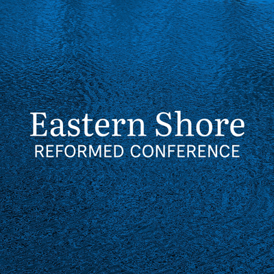 Eastern Shore Reformed Conference